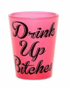 Buy 🔔 Drink Up Bitches Shot Glass ⭐
