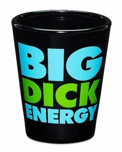 Budget ⌛ Big Dick Energy Shot Glass 2 oz. 😉