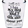 Deals 🧨 My 🐕 Dog and I Talk Shit About You Shot Glass - 1.5 oz. ✨