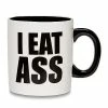 Outlet 🥰 I Eat Ass Coffee Mug - 20 oz. ⭐