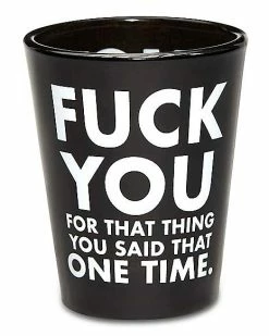 Outlet 🧨 That Thing You Said Shot Glass - 1.5 oz. 🥰