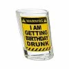 Coupon 👍 Warning 🥳 Birthday Drunk Slanted Shot Glass - 2 oz. 🧨