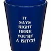 Discount 🌟 You're A Bitch Shot Glass - 2 oz. 🎉