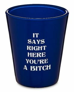 Discount 🌟 You're A Bitch Shot Glass - 2 oz. 🎉